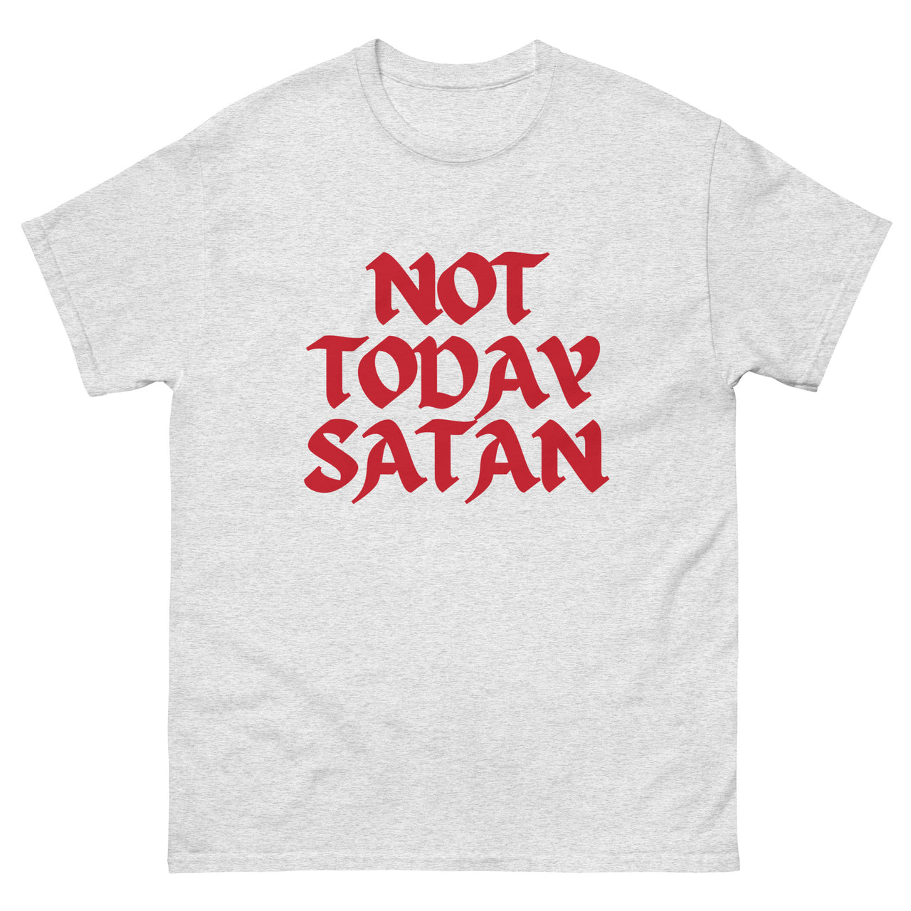 "Not Today Satan" Men's Classic T-Shirt 13