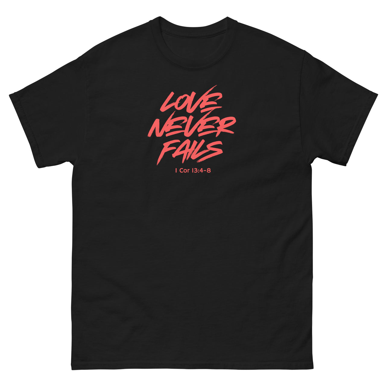 "Love Never Fails" Classic T-Shirt 17