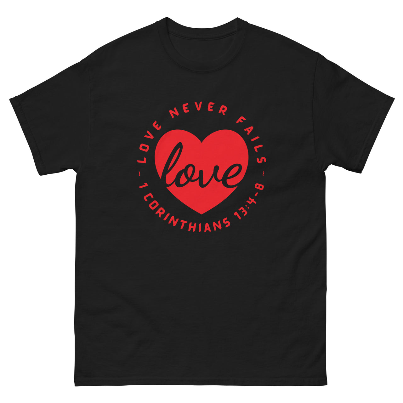 "Love Never Fails" Classic T-Shirt 13