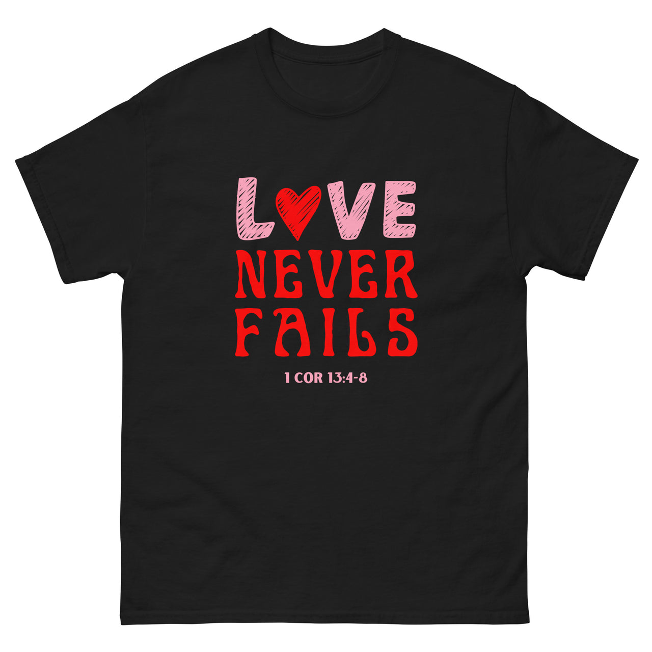 "Love Never Fails" Classic T-Shirt 10