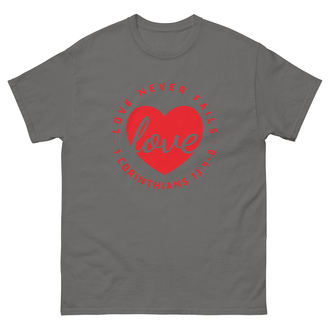 "Love Never Fails" Classic T-Shirt 13