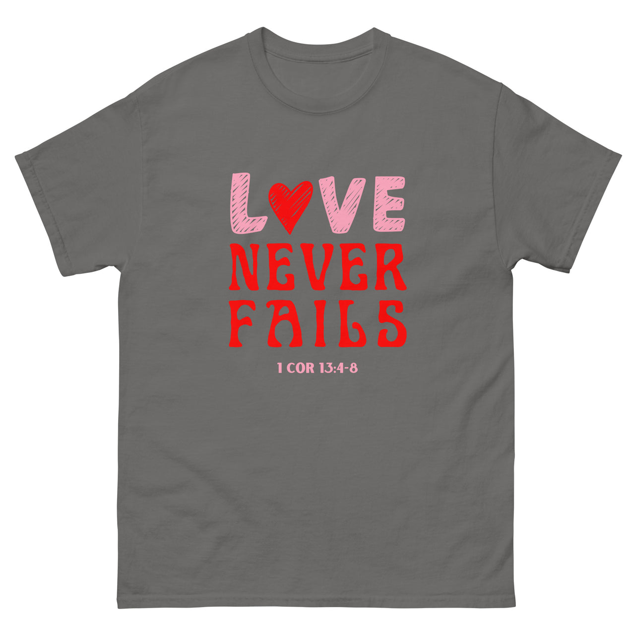 "Love Never Fails" Classic T-Shirt 10