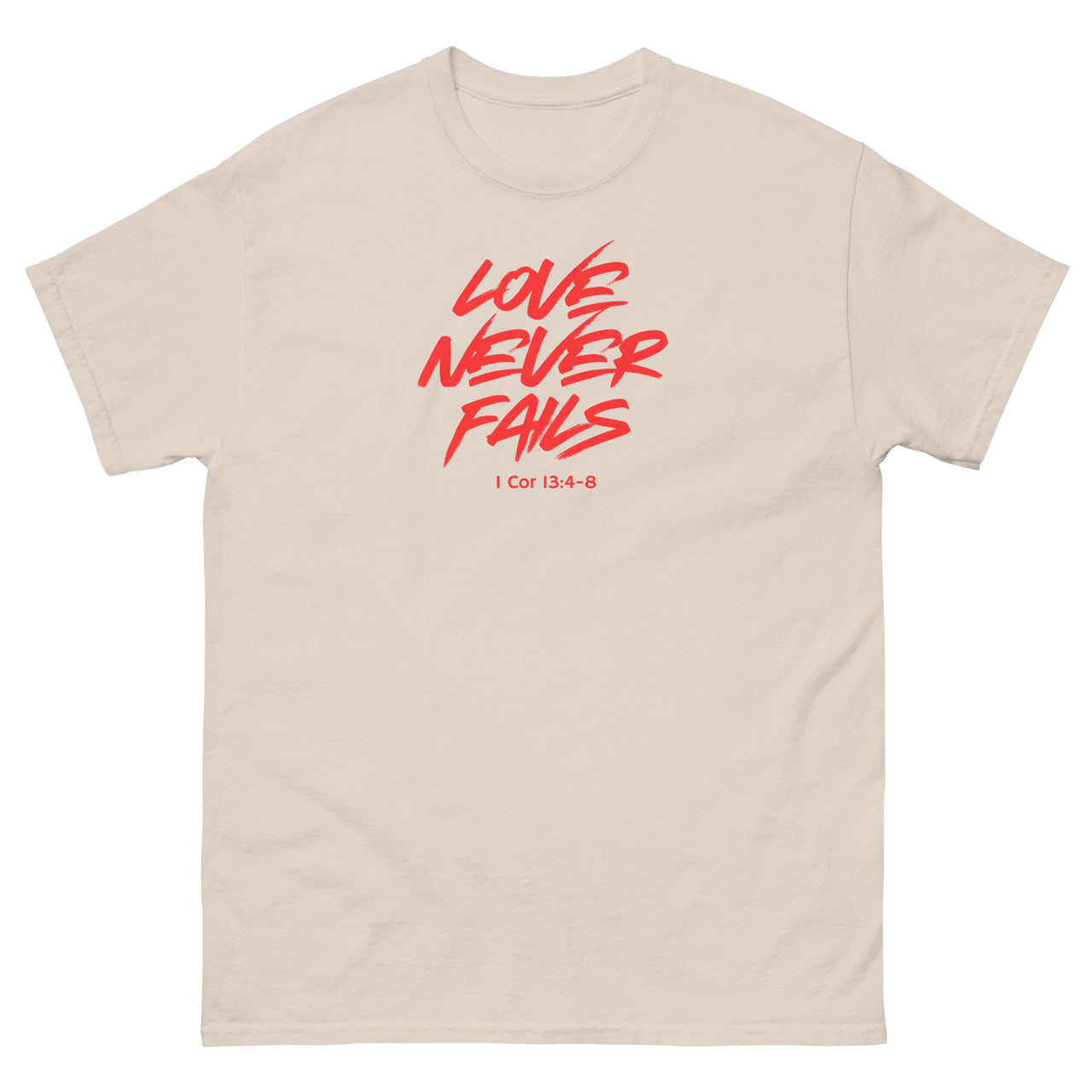 "Love Never Fails" Classic T-Shirt 17