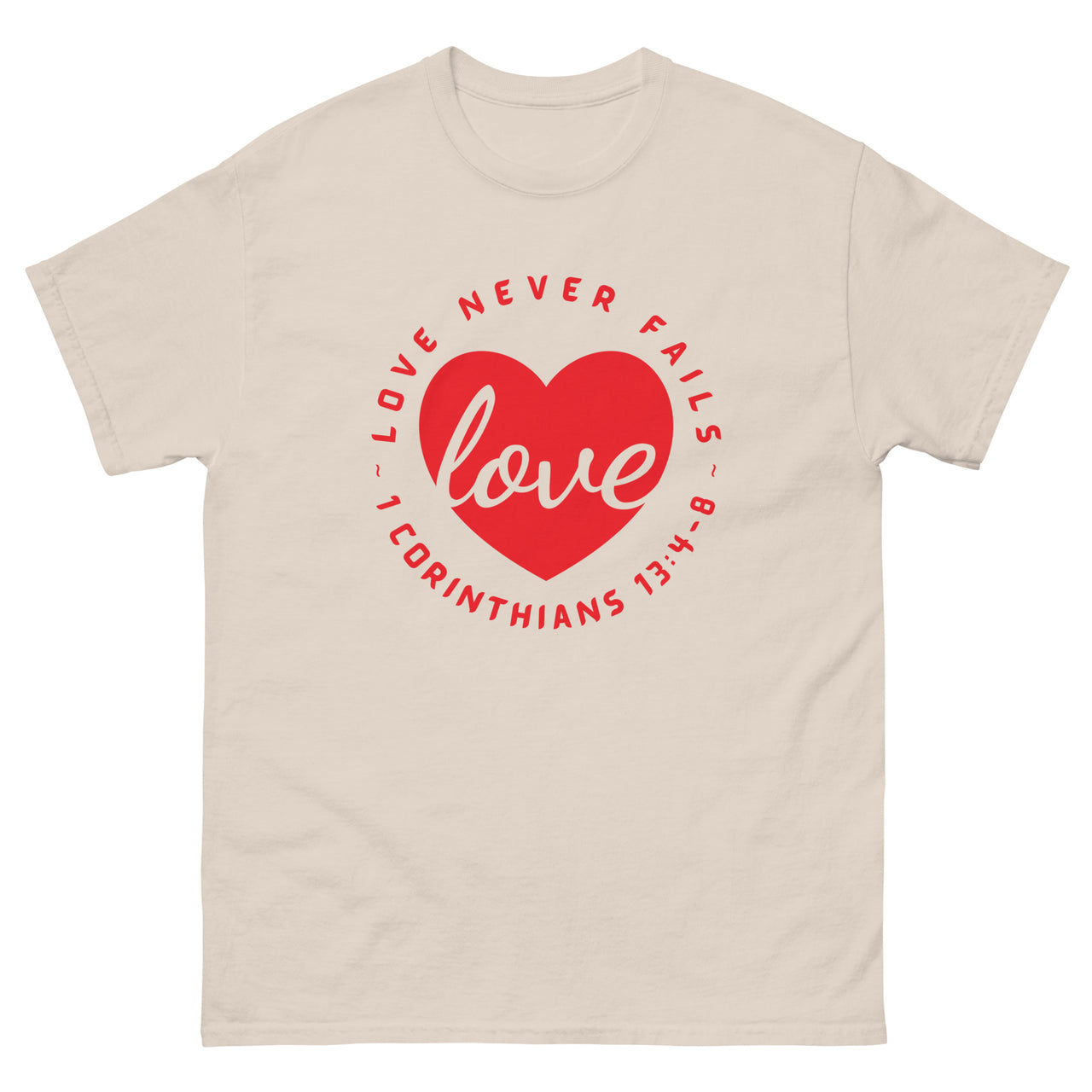 "Love Never Fails" Classic T-Shirt 13