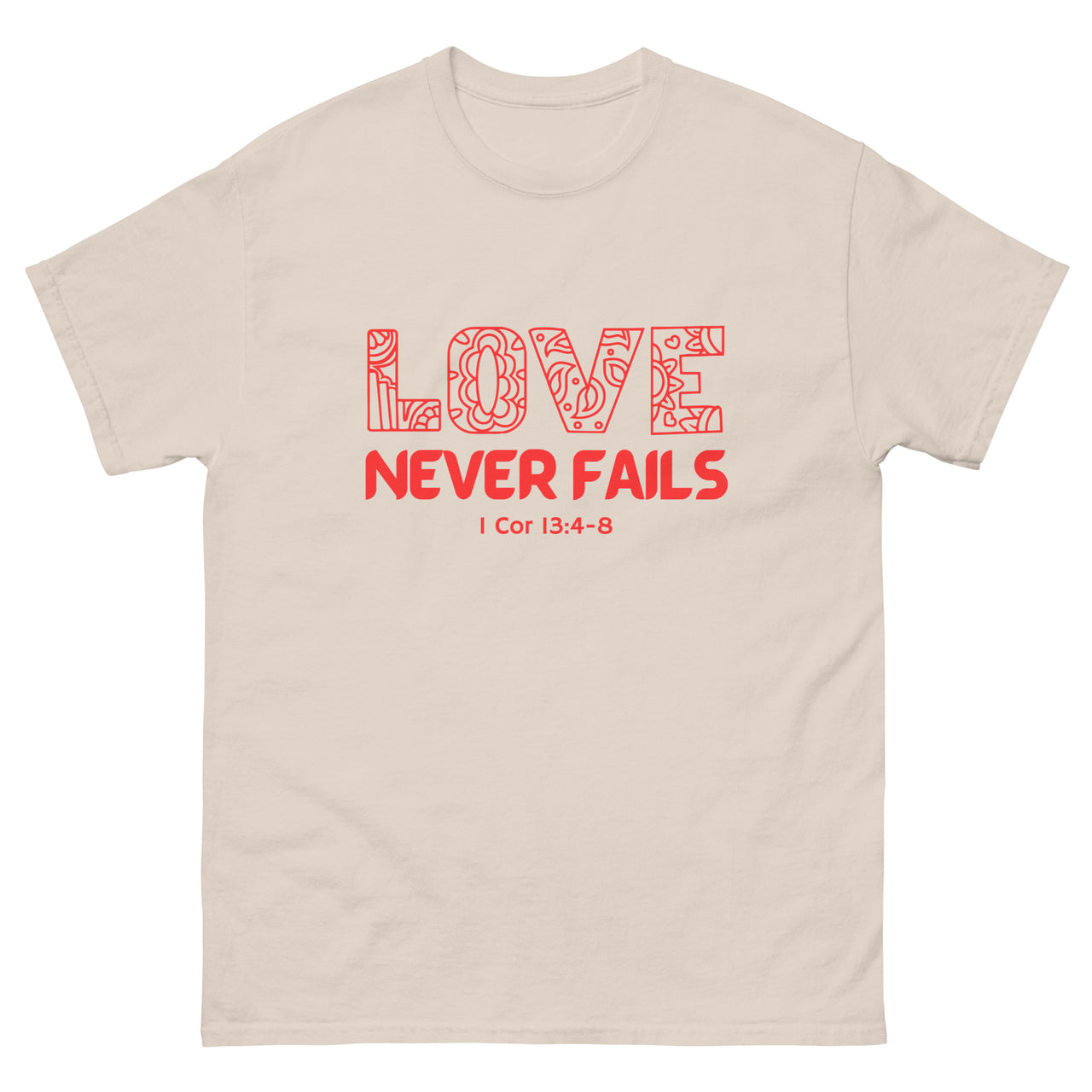 "Love Never Fails" Classic T-Shirt 18