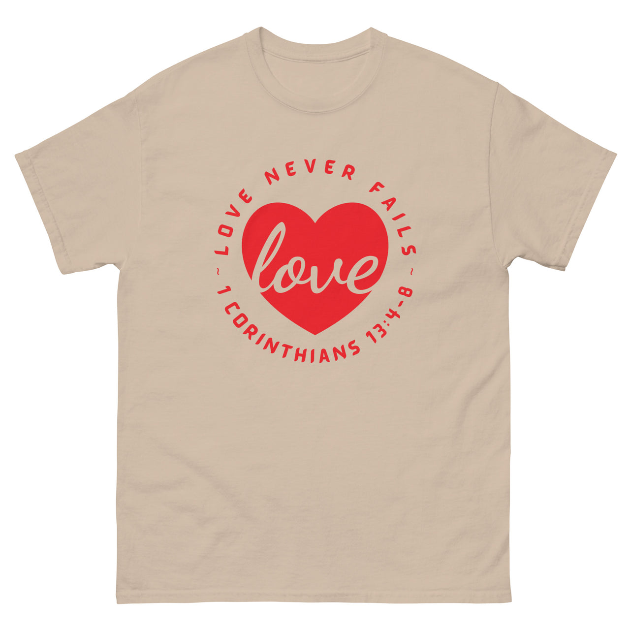 "Love Never Fails" Classic T-Shirt 13