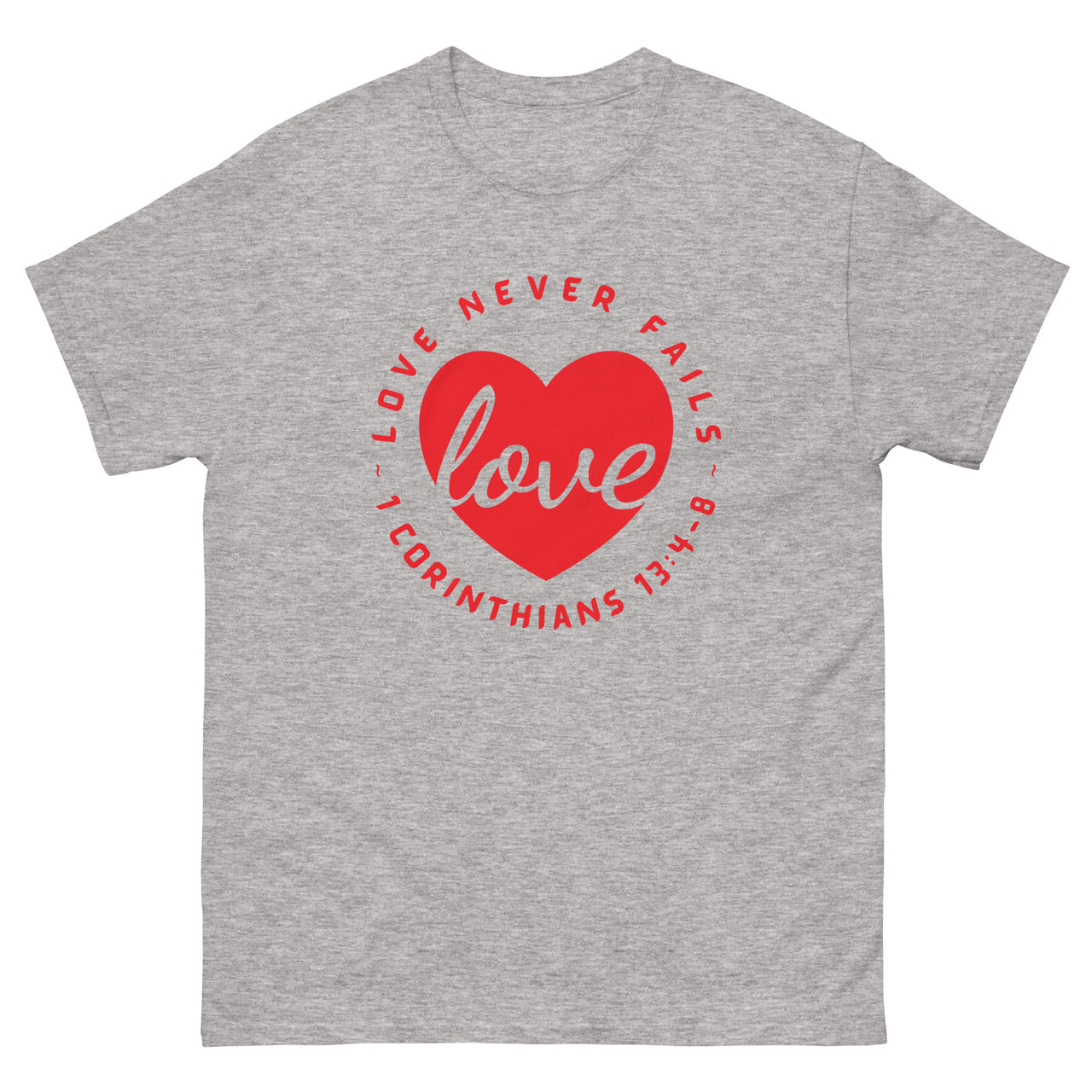 "Love Never Fails" Classic T-Shirt 13