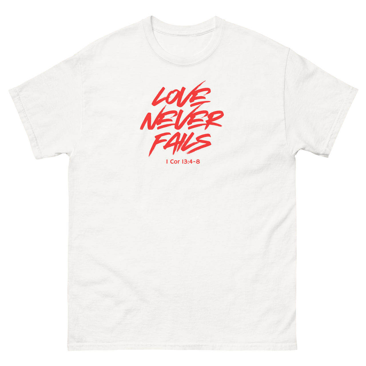 "Love Never Fails" Classic T-Shirt 17