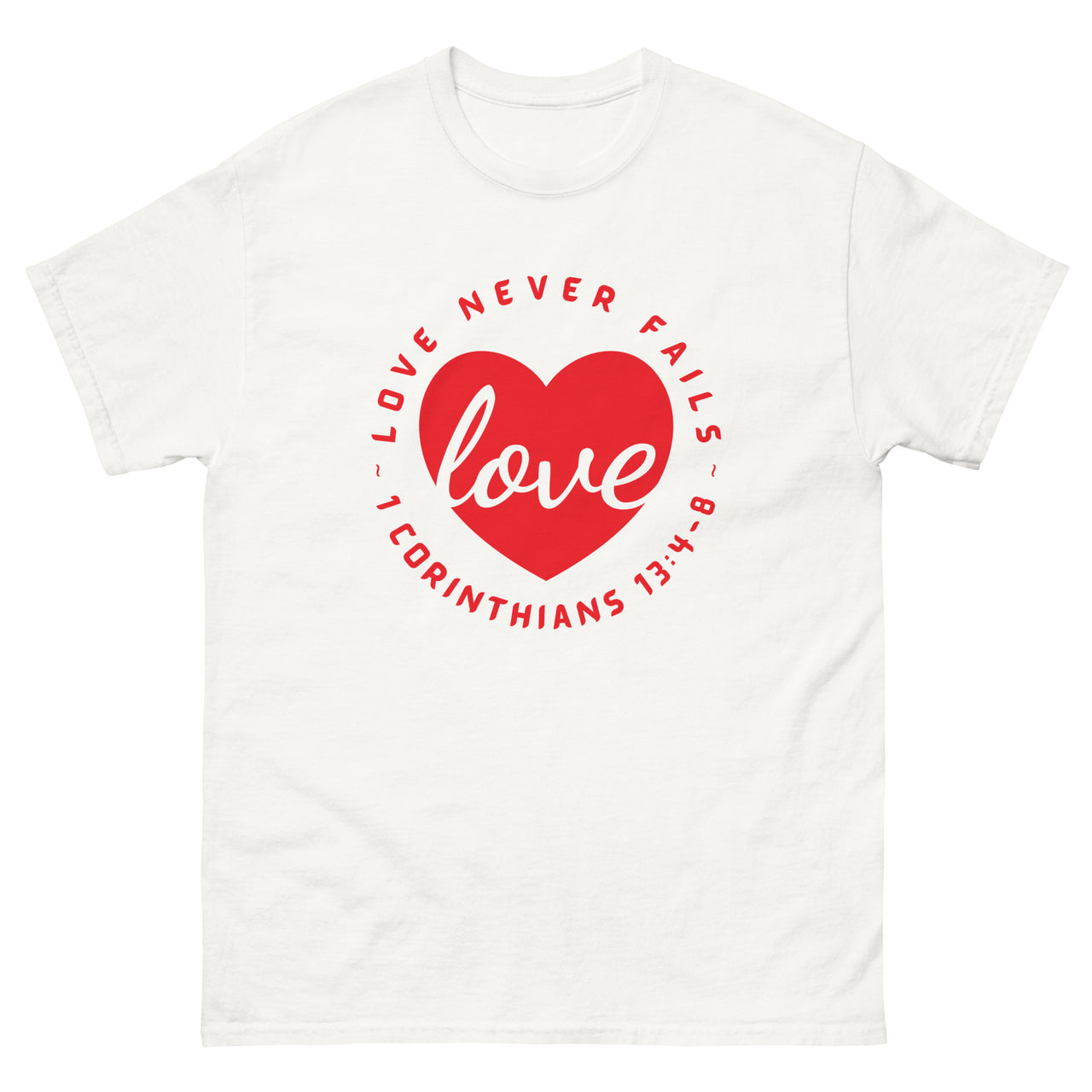 "Love Never Fails" Classic T-Shirt 13