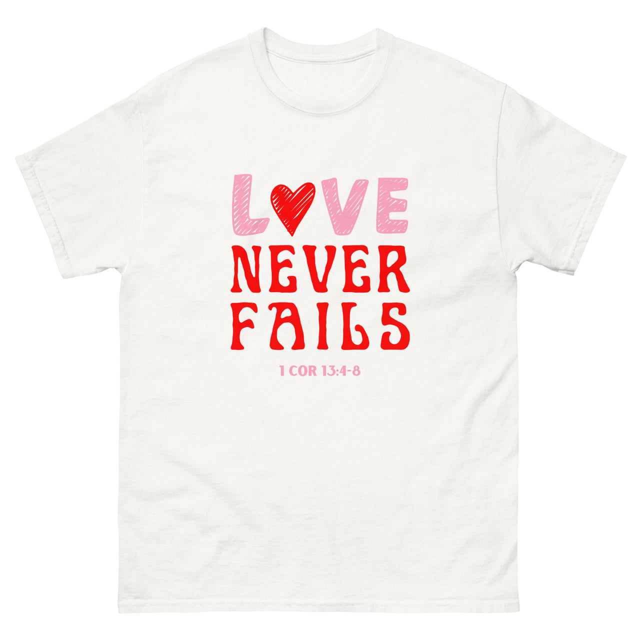 "Love Never Fails" Classic T-Shirt 10