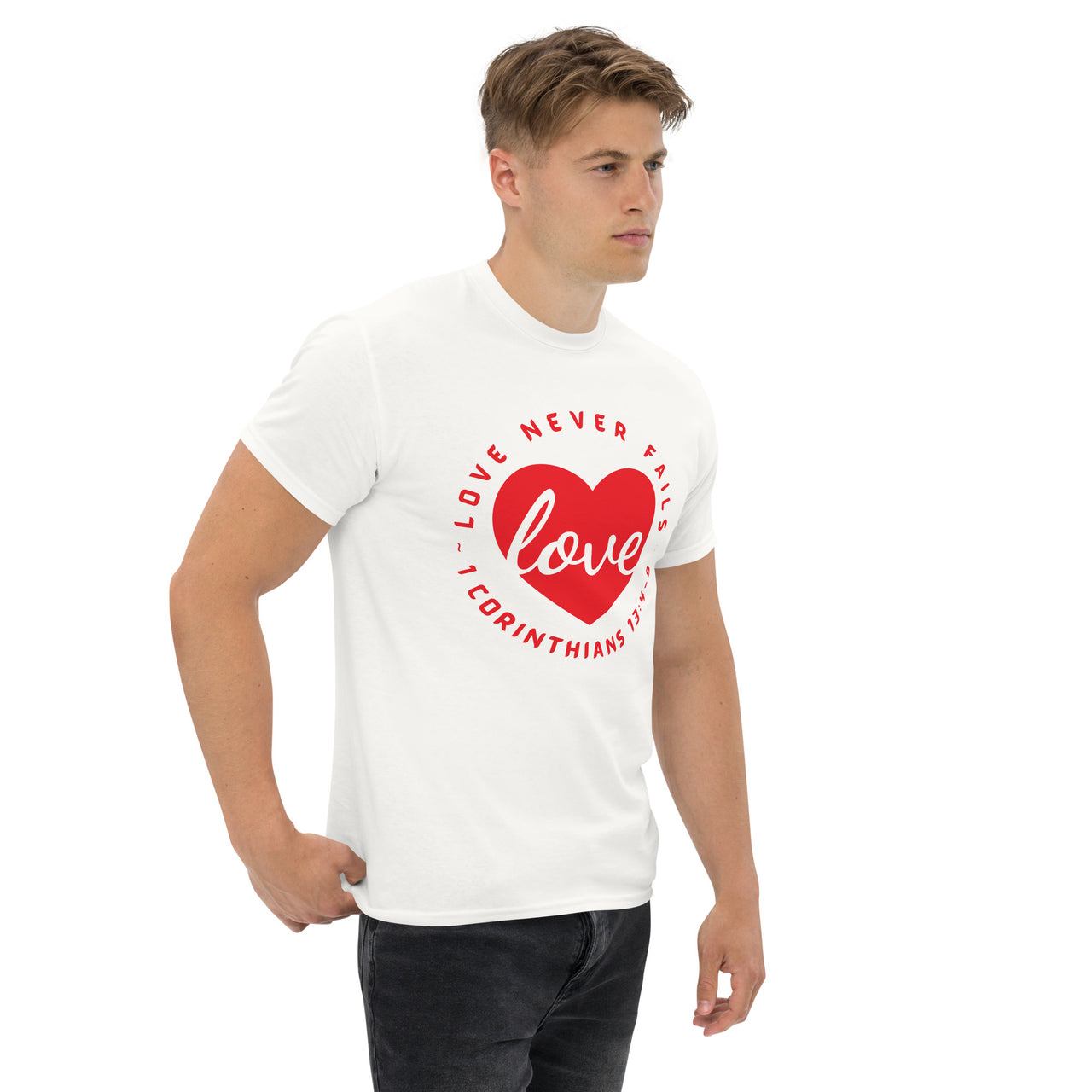 "Love Never Fails" Classic T-Shirt 13