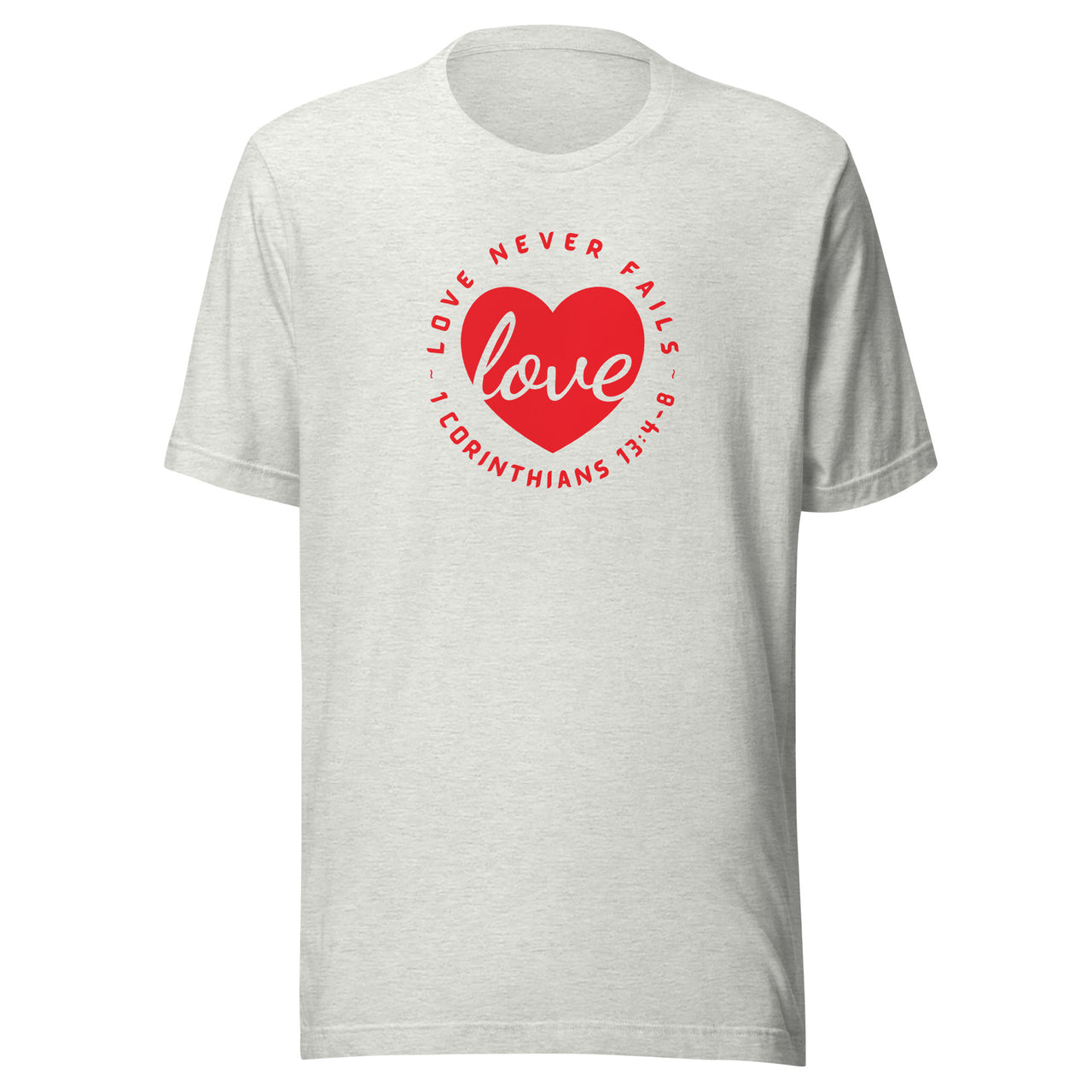 "Love Never Fails" Unisex Staple T-Shirt 13