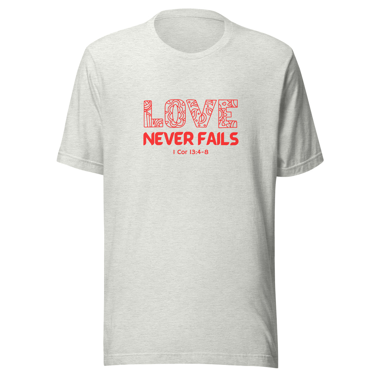 "Love Never Fails" Unisex Staple T-Shirt 18