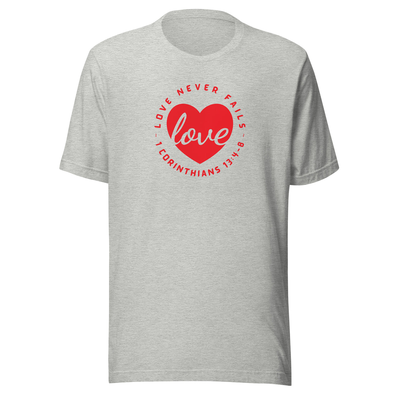 "Love Never Fails" Unisex Staple T-Shirt 13