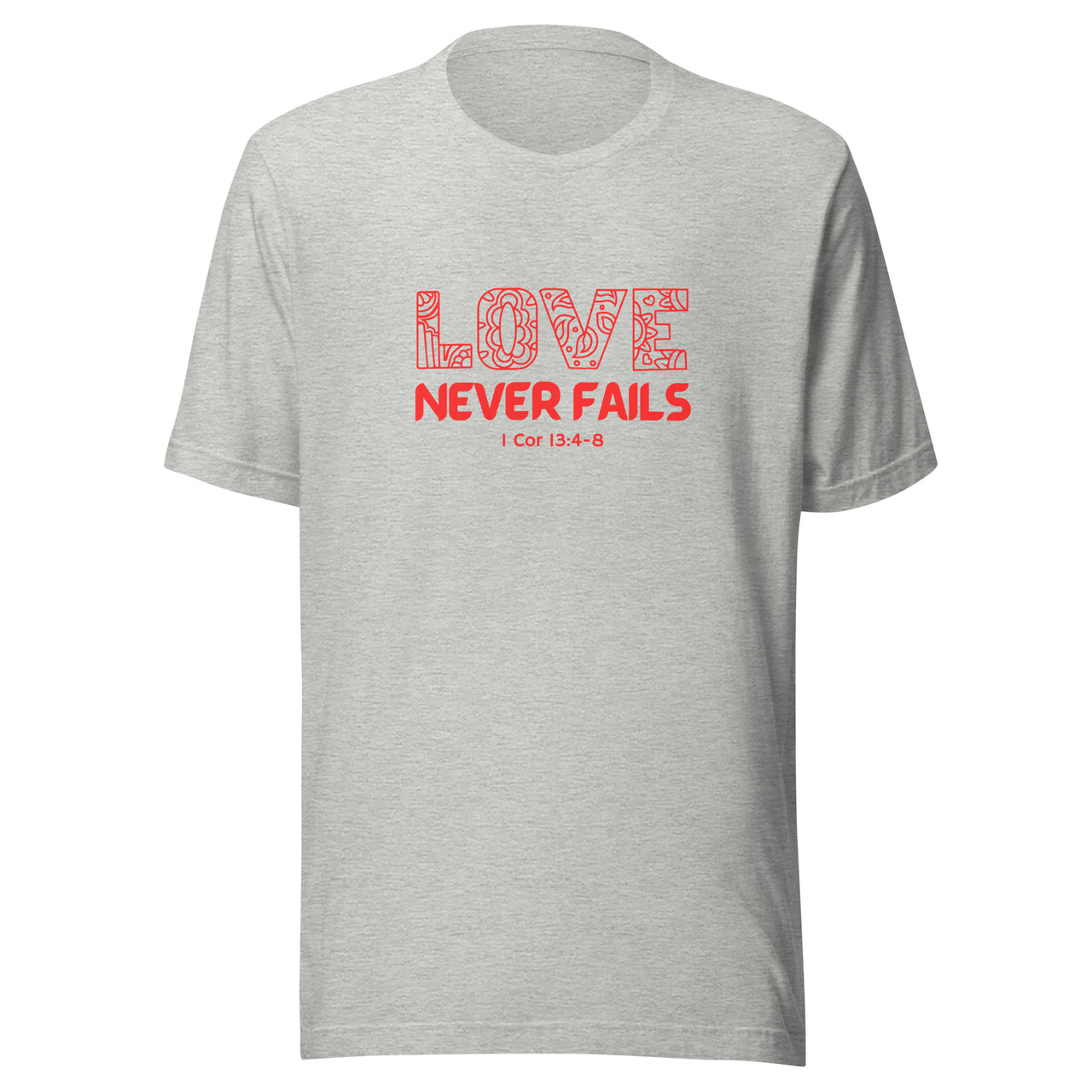 "Love Never Fails" Unisex Staple T-Shirt 18