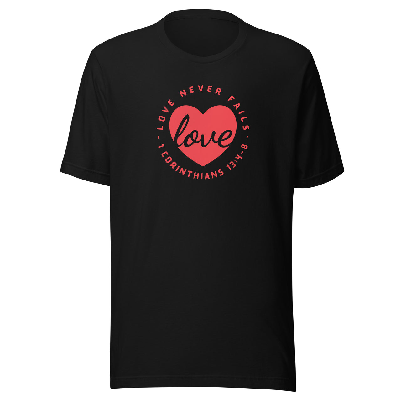 "Love Never Fails" Unisex Staple T-Shirt 13