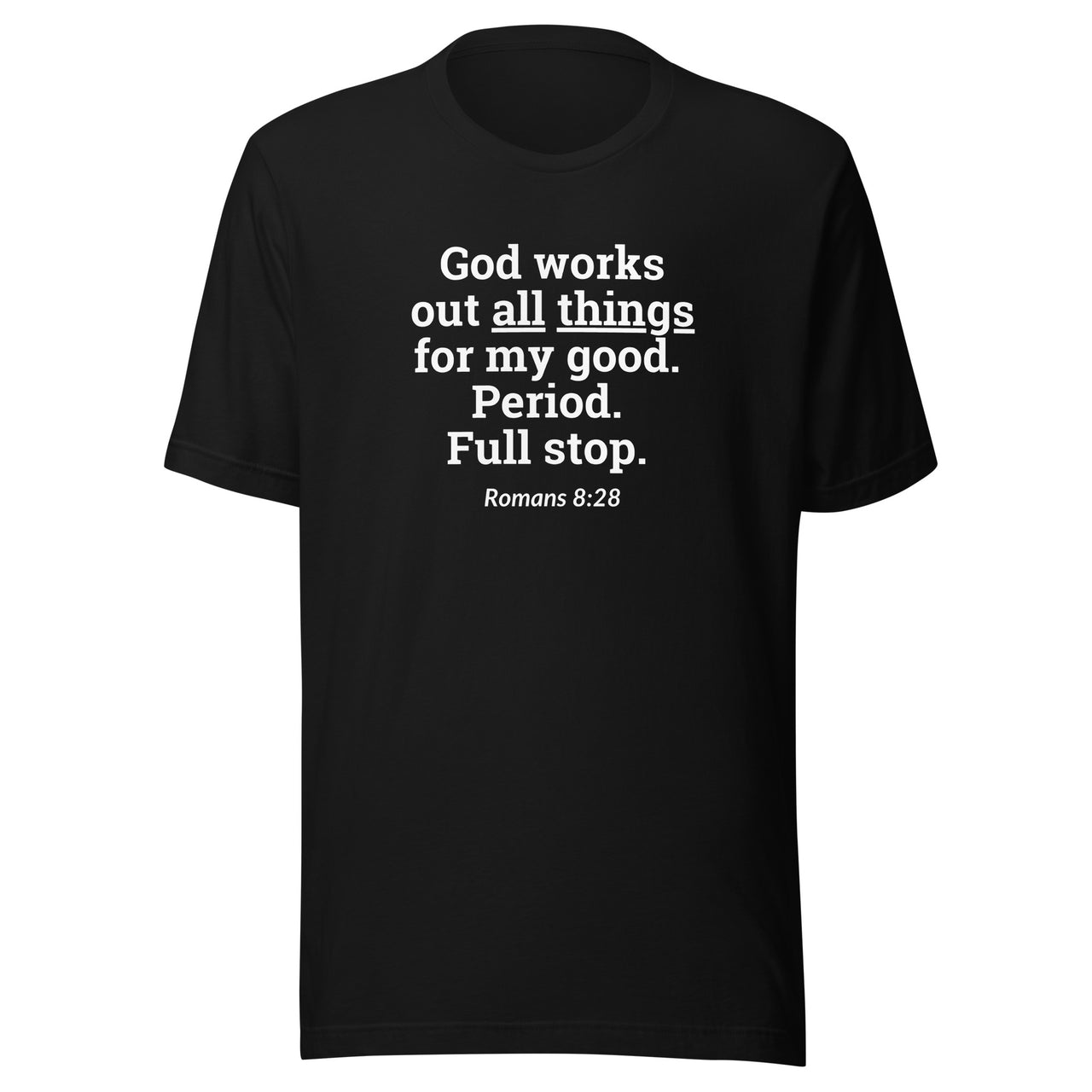 "All Things for my Good" Unisex Staple T-Shirt 16