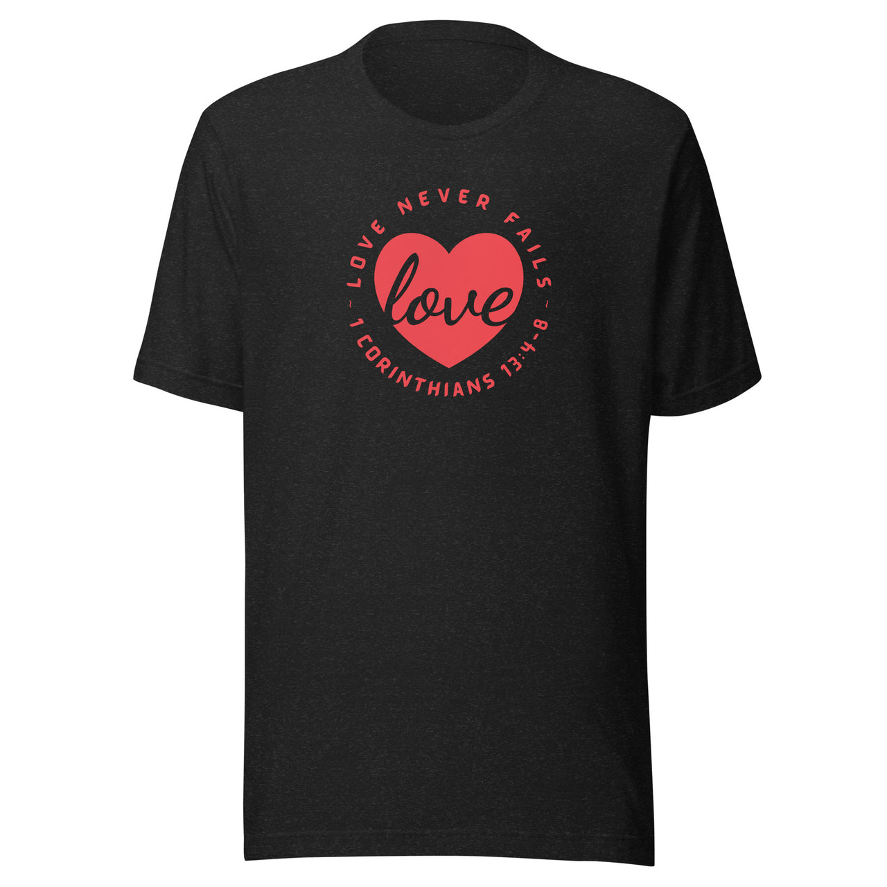 "Love Never Fails" Unisex Staple T-Shirt 13