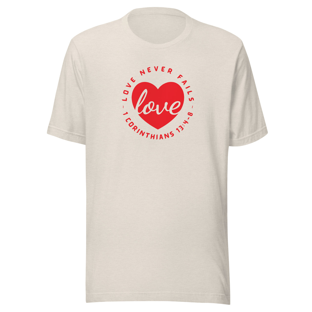 "Love Never Fails" Unisex Staple T-Shirt 13