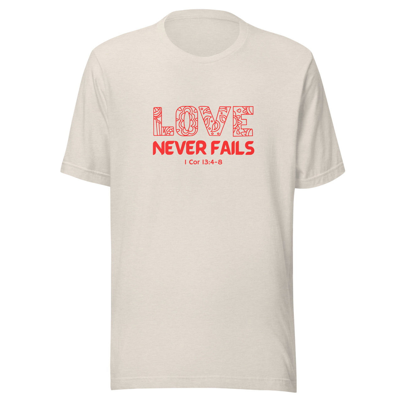 "Love Never Fails" Unisex Staple T-Shirt 18