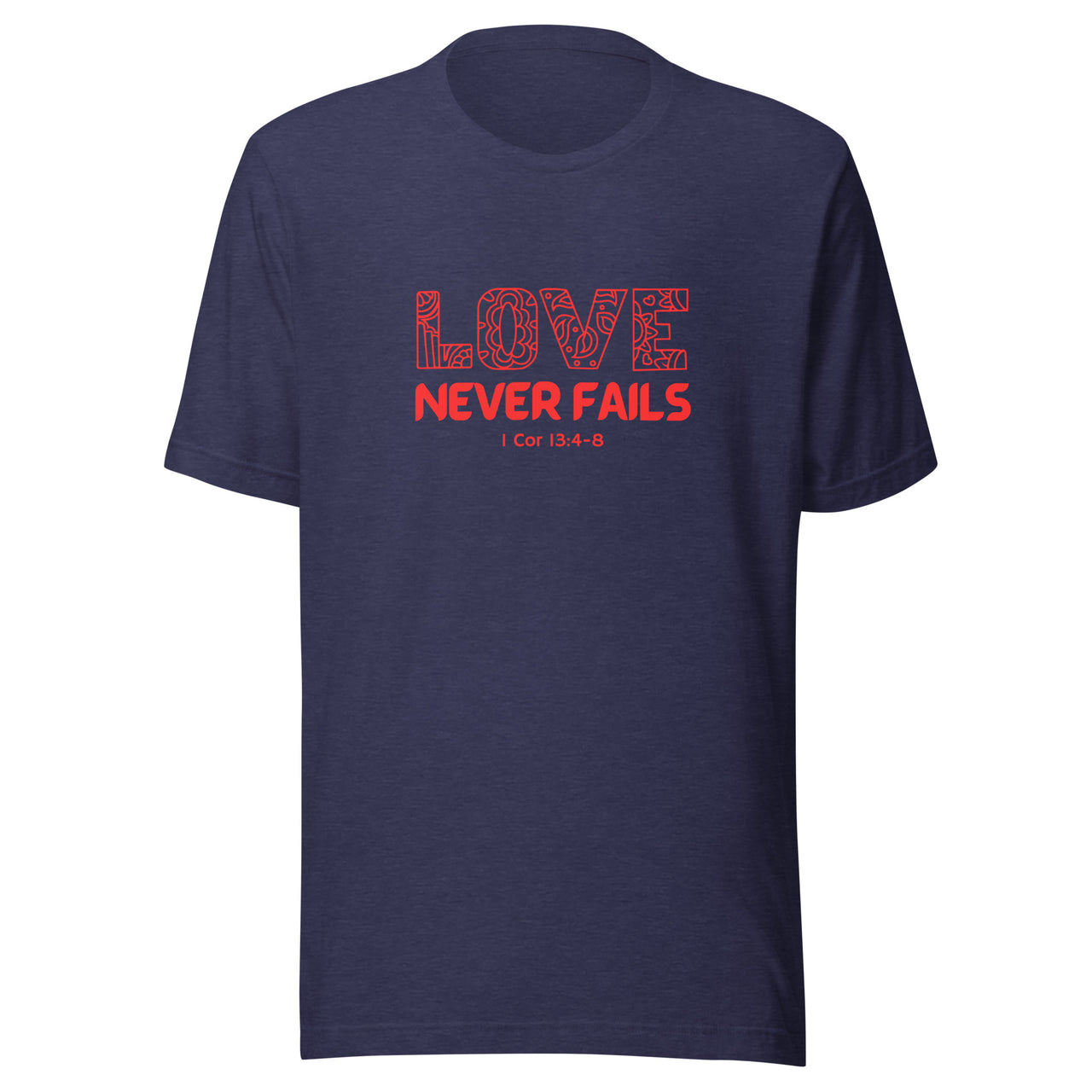 "Love Never Fails" Unisex Staple T-Shirt 18