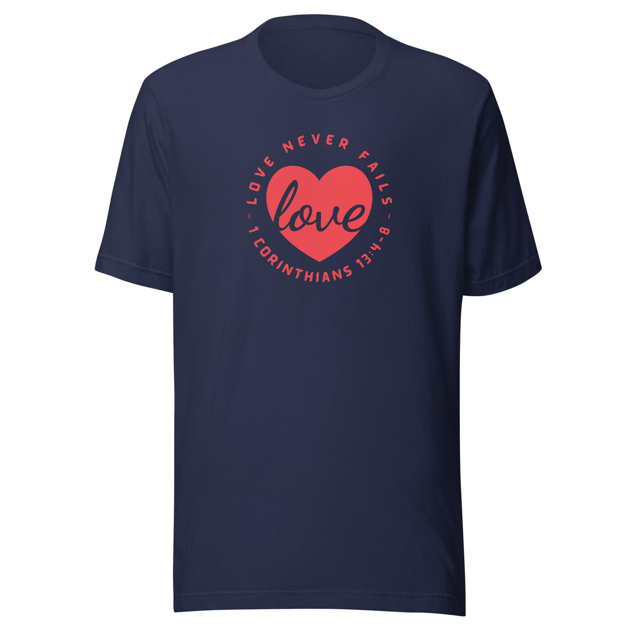 "Love Never Fails" Unisex Staple T-Shirt 13