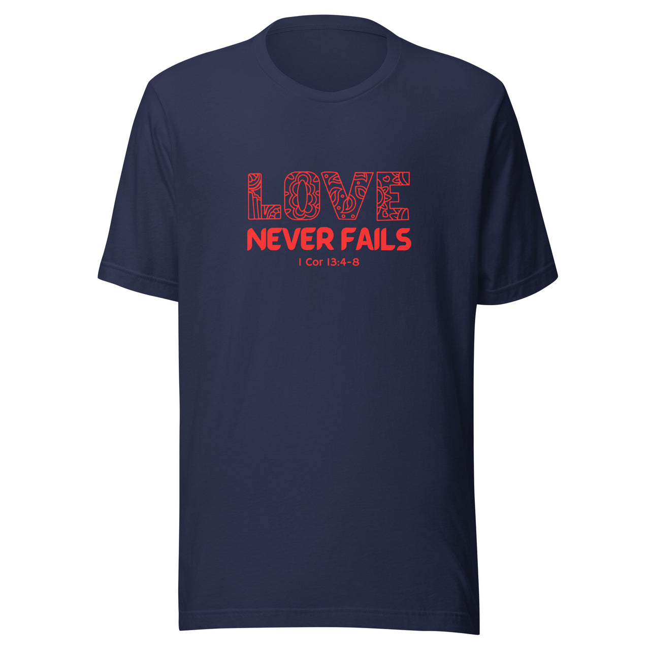 "Love Never Fails" Unisex Staple T-Shirt 18