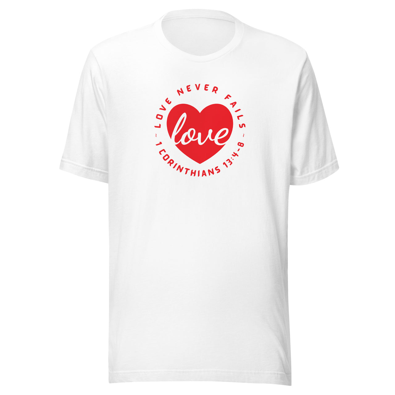 "Love Never Fails" Unisex Staple T-Shirt 13