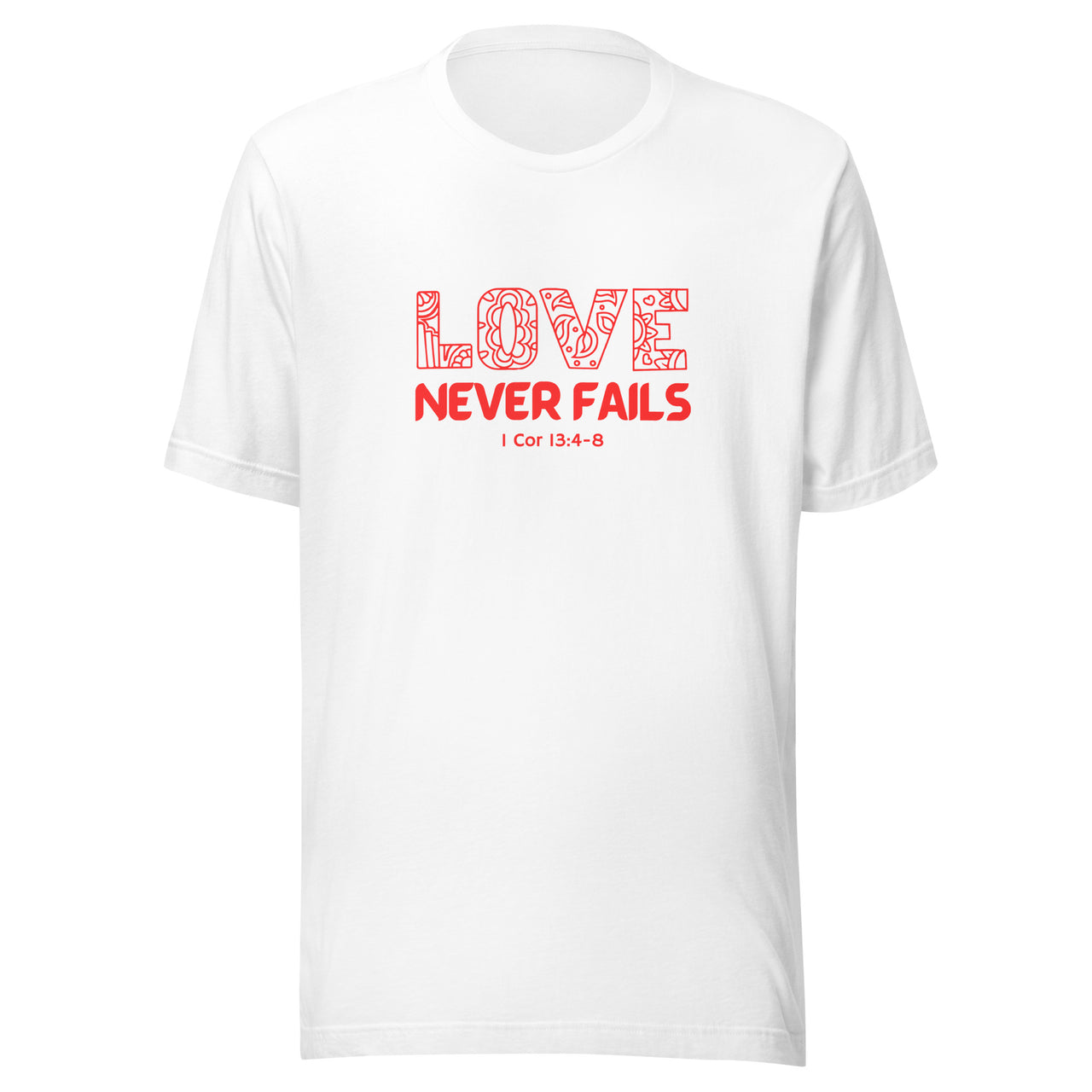 "Love Never Fails" Unisex Staple T-Shirt 18